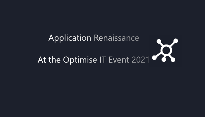 Microsoft at Optimise IT 2021: Application Renaissance