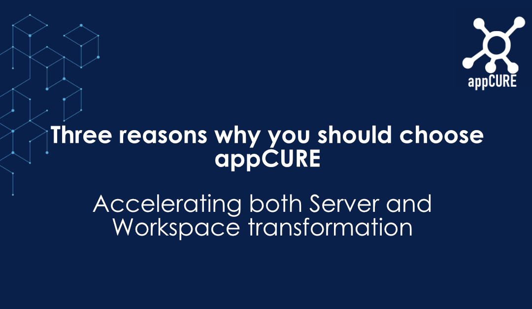 appCURE accelerates Workplace and Server Transformation