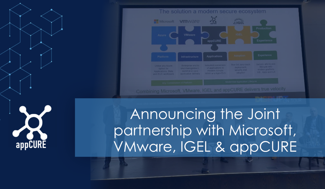 Joint partnership with Microsoft, VMware, IGEL & appCURE