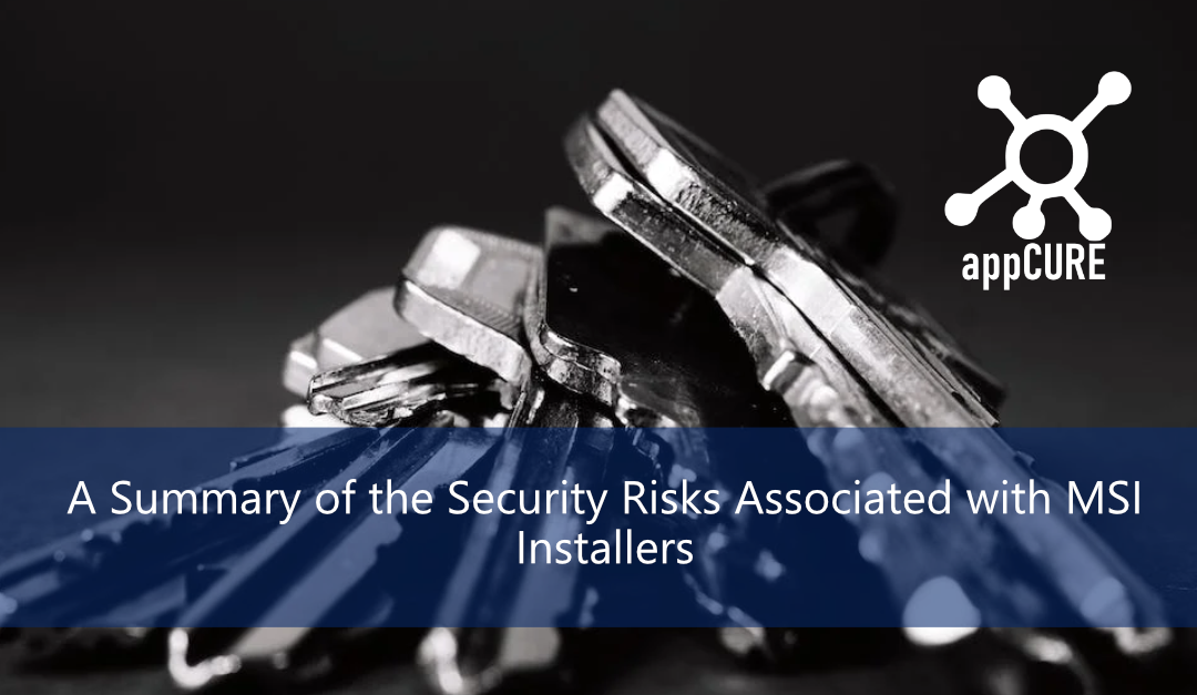 A Summary of the Security Risks Associated with MSI Installers