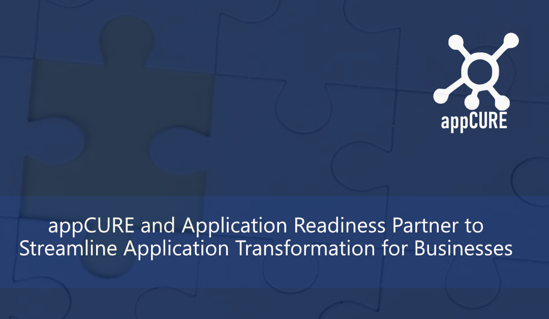 appCURE and Application Readiness Partner to Streamline Application Transformation for Businesses