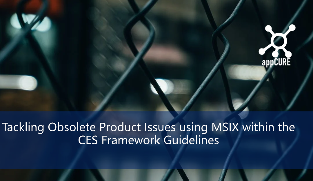 Tackling Obsolete Product Issues using MSIX within the CES Framework Guidelines